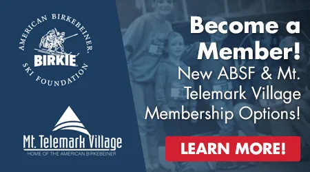 Become a Member - New ABSF and Mt. Telemark Village Options! - Learn More!