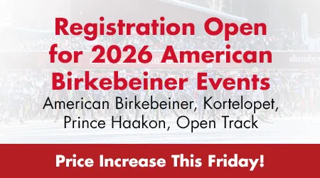Registration Open for 2026 American Birkebeiner Events - American Birkebeiner, Kortelopet, Prince Haakon, Open Track - Price Increase This Friday!