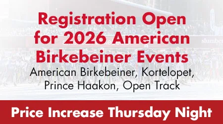 Registration Open for 2026 American Birkebeiner Events - American Birkebeiner, Kortelopet, Prince Haakon, Open Track - Price Increase Thursday Night