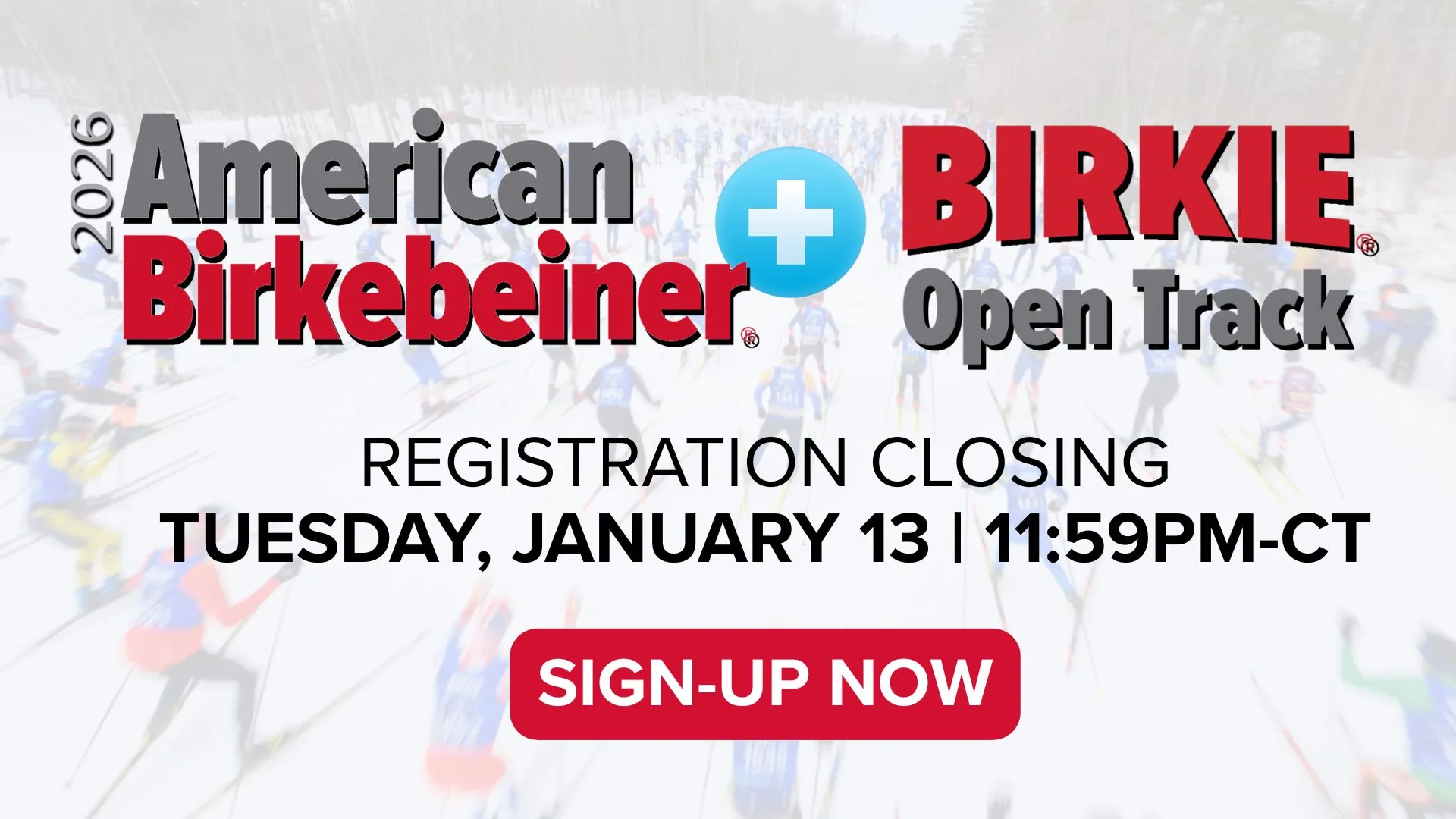 2026 American Birkebeiner and Open Track Registration Closing Tuesday, January 13 | 11:59pm CT