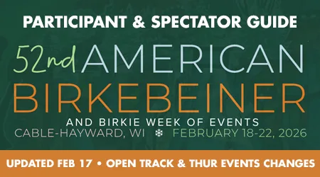Participant and Spectator Guide - 52nd American Birkebeiner and Birkie Week of Events - Updated February 17 - Open Track and Thursday Events Changes