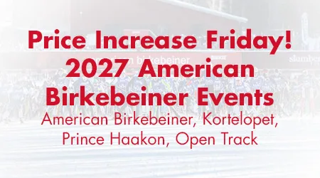 Price Increase Friday! 2027 American Birkebeiner Events - American Birkebeiner, Kortelopet, Prince Haakon, Open Track