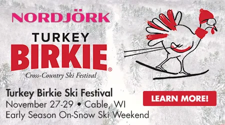 Nordjork Turkey Birkie Ski Festival - November 27-29 - Cable, WI - Early Season On-Snow Ski Weekend - Learn More!