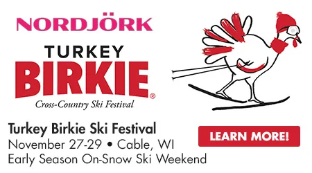 Nordjork Turkey Birkie Ski Festival - November 27-29 - Cable, WI - Early Season On-Snow Ski Weekend - Learn More!